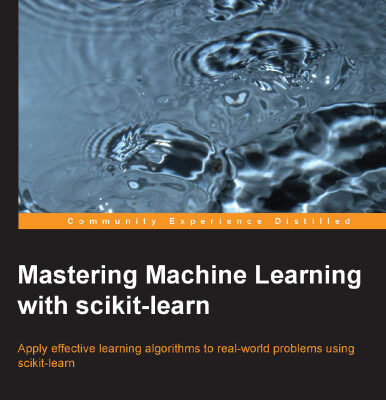 خرید و دانلود نسخه کامل کتاب Mastering Machine Learning with scikit-learn: Apply effective learning algorithms to real-world problems using scikit-learn