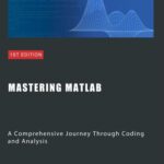 خرید و دانلود نسخه کامل کتاب Mastering MATLAB: A Comprehensive Journey Through Coding and Analysis