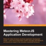خرید و دانلود نسخه کامل کتاب Mastering MeteorJS Application Development: MeteorJS makes full-stack JavaScript Application Development simple – Learn how to build better modern web apps with MeteorJS, and become an expert in the innovative JavaScript framework