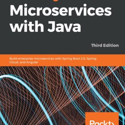 خرید و دانلود نسخه کامل کتاب Mastering Microservices with Java: Build enterprise microservices with Spring Boot 2.0, Spring Cloud, and Angular, 3rd Edition