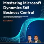 خرید و دانلود نسخه کامل کتاب Mastering Microsoft Dynamics 365 Business Central: The Complete Guide for Designing and Integrating Advanced Business