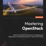 خرید و دانلود نسخه کامل کتاب Mastering OpenStack: Implement the latest techniques for designing and deploying an operational, 3rd Edition