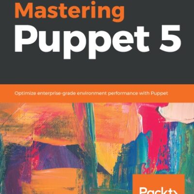 خرید و دانلود نسخه کامل کتاب Mastering Puppet 5: Optimize enterprise-grade environment performance with Puppet