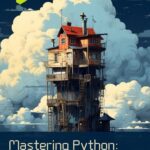 خرید و دانلود نسخه کامل کتاب Mastering Python: 50 Specific Tips for Writing Better Code: Practical Strategies for Writing High-Quality Python Code
