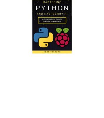 خرید و دانلود نسخه کامل کتاب Mastering Python and Raspberry Pi: A Comprehensive Guide to Computer Programming