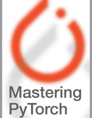 خرید و دانلود نسخه کامل کتاب Mastering PyTorch: From Foundations to Frontiers