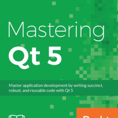 خرید و دانلود نسخه کامل کتاب Mastering Qt 5