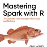 خرید و دانلود نسخه کامل کتاب Mastering Spark with R: The Complete Guide to Large-Scale Analysis and Modeling