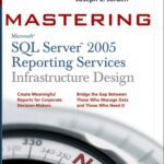 خرید و دانلود نسخه کامل کتاب Mastering SQL Server 2005 Reporting Services Infrastructure Design