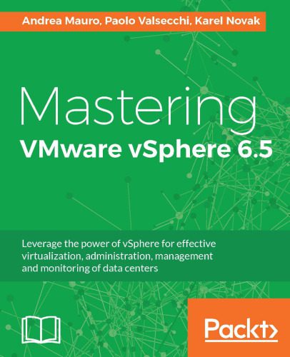 خرید و دانلود نسخه کامل کتاب Mastering VMware vSphere 6.5: Leverage the power of vSphere for effective virtualization, administration, management and monitoring of data centers_688315e8cec9e.jpeg خرید و دانلود نسخه کامل کتاب Mastering VMware vSphere 6.5: Leverage the power of vSphere for effective virtualization, administration, management and monitoring of data centers