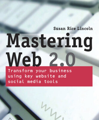 خرید و دانلود نسخه کامل کتاب Mastering Web 2.0: Transform Your Business Using Key Website and Social Media Tools