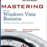 خرید و دانلود نسخه کامل کتاب Mastering Windows Vista Business Ultimate, Business, and Enterprise