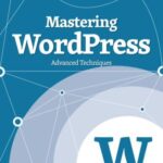 خرید و دانلود نسخه کامل کتاب Mastering WordPress: Advanced Techniques