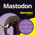 خرید و دانلود نسخه کامل کتاب Mastodon For Dummies (For Dummies (Computer/Tech))