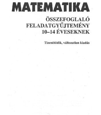 خرید و دانلود نسخه کامل کتاب Matematika összefoglaló feladatgyűjtemény 10-14 éveseknek