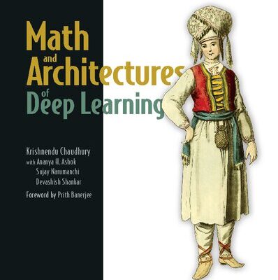خرید و دانلود نسخه کامل کتاب Math and Architectures of Deep Learning (Final Release)