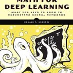 خرید و دانلود نسخه کامل کتاب Math for Deep Learning: What You Need to Know to Understand Neural Networks