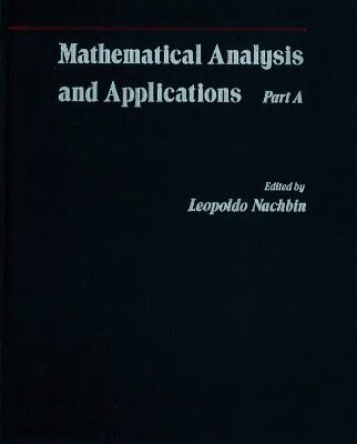 خرید و دانلود نسخه کامل کتاب Mathematical Analysis and Applications: Essays dedicated to Laurent Schwartz on the occasion of his 65th birthday, Part A
