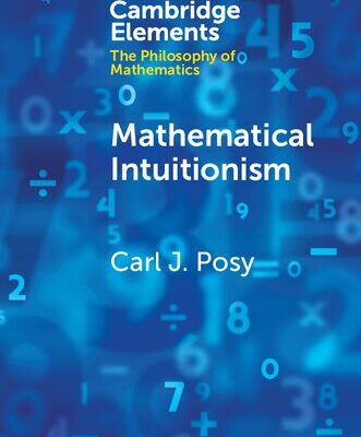 خرید و دانلود نسخه کامل کتاب Mathematical Intuitionism (Elements in the Philosophy of Mathematics)