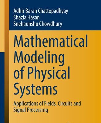خرید و دانلود نسخه کامل کتاب Mathematical Modeling of Physical Systems: Applications of Fields, Circuits and Signal Processing