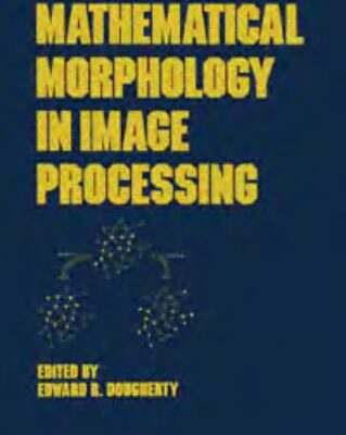 خرید و دانلود نسخه کامل کتاب Mathematical morphology in image processing