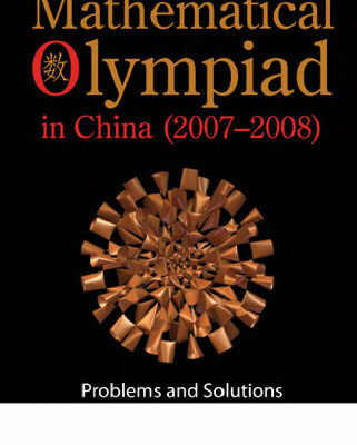 خرید و دانلود نسخه کامل کتاب Mathematical olympiad in China (2007-2008): Problems and solutions