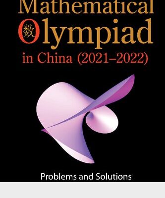 خرید و دانلود نسخه کامل کتاب Mathematical Olympiad in China (2021-2022): Problems and Solutions