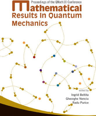 خرید و دانلود نسخه کامل کتاب Mathematical results in quantum mechanics: proceedings of the QMath10 Conference, Moieciu, Romania, 10-15 September 2007