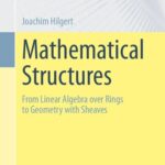 خرید و دانلود نسخه کامل کتاب Mathematical Structures – From Linear Algebra over Rings to Geometry with Sheaves