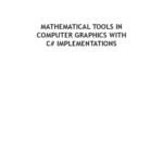 خرید و دانلود نسخه کامل کتاب Mathematical Tools In Computer Graphics With C# Implementations