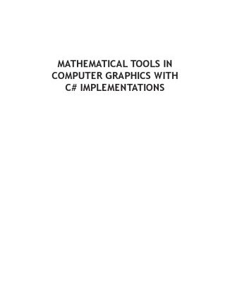 خرید و دانلود نسخه کامل کتاب Mathematical Tools In Computer Graphics With C# Implementations
