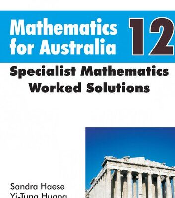 خرید و دانلود نسخه کامل کتاب Mathematics for Australia 12 Specialist Mathematics WORKED SOLUTIONS