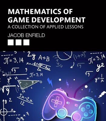 خرید و دانلود نسخه کامل کتاب Mathematics of Game Development: A Collection of Applied Lessons