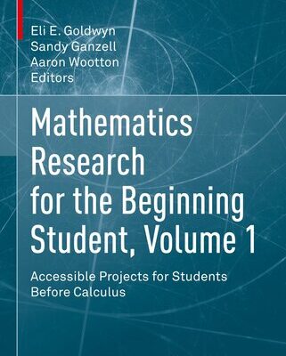 خرید و دانلود نسخه کامل کتاب Mathematics Research for the Beginning Student, Volume 1: Accessible Projects for Students Before Calculus