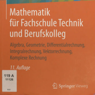 خرید و دانلود نسخه کامل کتاب Mathematik für Fachschule Technik und Berufskolleg : Algebra, Geometrie, Differentialrechnung, Integralrechnung, Vektorrechnung, Komplexe Rechnung