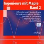 خرید و دانلود نسخه کامل کتاب Mathematik für Ingenieure mit Maple: Band 2: Differential- und Integralrechnung für Funktionen mehrerer Variablen, gewöhnliche und partielle Differentialgleichungen, Fourier-Analysis