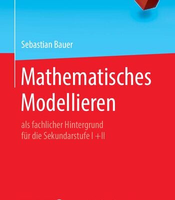 خرید و دانلود نسخه کامل کتاب Mathematisches Modellieren: als fachlicher Hintergrund für die Sekundarstufe I +II