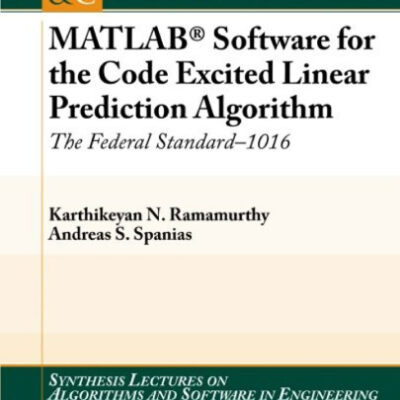 خرید و دانلود نسخه کامل کتاب MATLAB Software for the Code Excited Linear Prediction Algorithm: The Federal Standard-1016 (Synthesis Lectures on Algorithms and Software in Engineering)