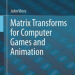 خرید و دانلود نسخه کامل کتاب Matrix Transforms for Computer Games and Animation