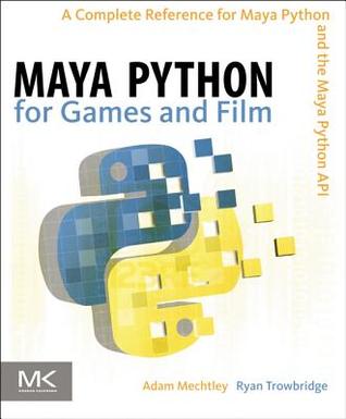 خرید و دانلود نسخه کامل کتاب Maya Python for Games and Film: A Complete Reference for Maya Python and the Maya Python API