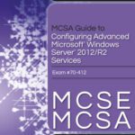 خرید و دانلود نسخه کامل کتاب MCSA Guide to Configuring Advanced Microsoft Windows Server 2012 /R2 Services, Exam 70-412