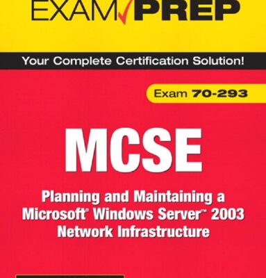 خرید و دانلود نسخه کامل کتاب MCSE 70-293 Exam Prep: Planning and Maintaining a Microsoft Windows Server 2003 Network Infrastructure (2nd Edition) (Exam Prep)