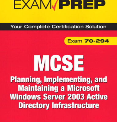 خرید و دانلود نسخه کامل کتاب MCSE 70-294 Exam Prep: Planning, Implementing, and Maintaining a Microsoft Windows Server 2003 Active Directory Infrastructure (2nd Edition)