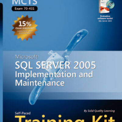 خرید و دانلود نسخه کامل کتاب MCTS Self-Paced Training Kit (Exam 70-431): Microsoft SQL Server 2005 Implementation and Maintenance (Pro-Certification)