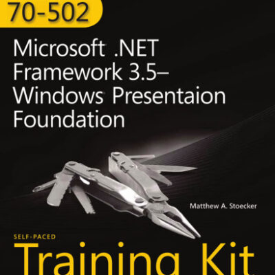 خرید و دانلود نسخه کامل کتاب MCTS Self-Paced Training Kit (Exam 70-502): Microsoft® .NET Framework 3.5 Windows® Presentation Foundation