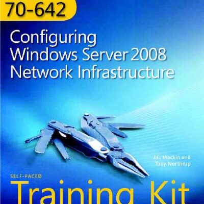 خرید و دانلود نسخه کامل کتاب MCTS Self-Paced Training Kit (Exam 70-642): Configuring Windows Server 2008 Network Infrastructure