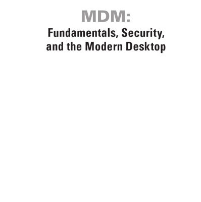 خرید و دانلود نسخه کامل کتاب MDM: Fundamentals, Security, and the Modern Desktop: Using Intune, Autopilot, and Azure to Manage, Deploy, and Secure Windows 10