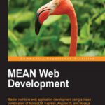 خرید و دانلود نسخه کامل کتاب MEAN Web Development: Master real-time MEAN web application development and learn how to construct a MEAN application using a combination of MongoDB, Express, AngularJS, and Node.js