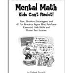 خرید و دانلود نسخه کامل کتاب Mental Math Kids Can’t Resist!: Tips, Short-cut Strategies, and 60 Fun Practice Pages That Reinforce Essential Math Skills and Boost Test Scores