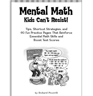خرید و دانلود نسخه کامل کتاب Mental Math Kids Can’t Resist!: Tips, Short-cut Strategies, and 60 Fun Practice Pages That Reinforce Essential Math Skills and Boost Test Scores